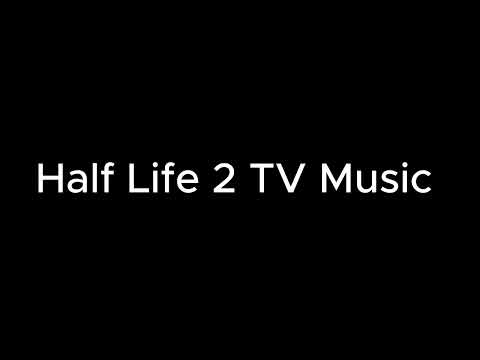 Half life 2 tv music