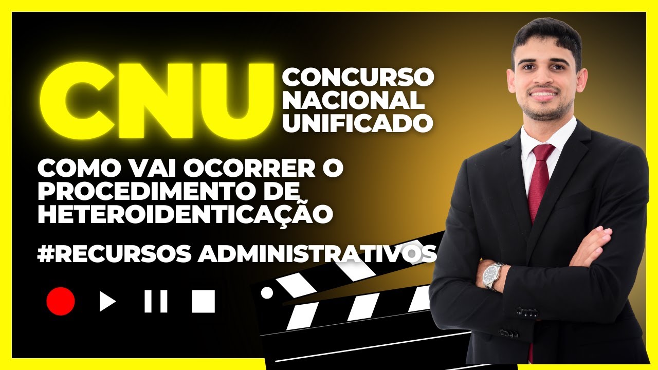 CNU (CONCURSO NACIONAL UNIFICADO): COMO VAI SER O PROCEDIMENTO DE HETEROIDENTIFICAÇÃO. RECURSOS.