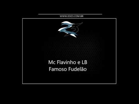 Mc Flavinho e LB - Famoso Fudelão [LANÇAMENTO 2016] [DJ ANDRÉ MENDES]