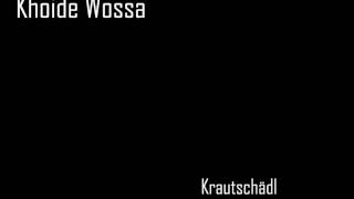 Krautschädl - Khoids Wossa