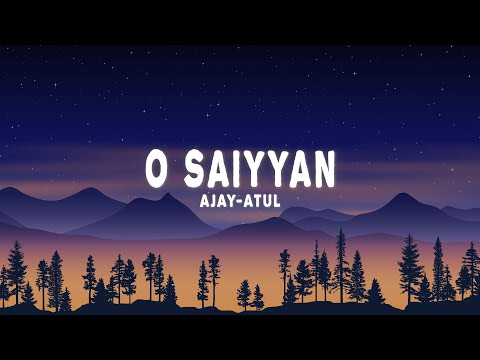 Ajay-Atul - O Saiyyan (Lyrics) ft. Roop Kumar Rathod