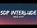 Travis Scott SDP Interlude Lyrics