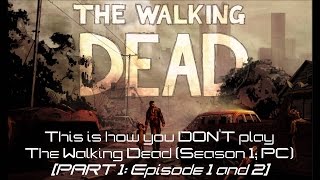This Is How You DON'T Play The Walking Dead (Season 1) (Part 1)