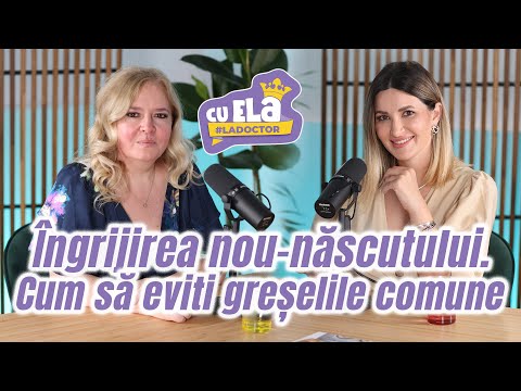 Cu Ela la Doctor #16 | Cum îngrijești corect nou-născutul | Invitată: Dr. Alina Ilici