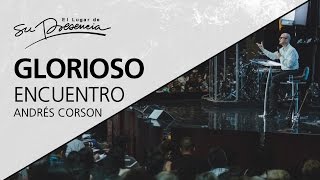 Glorioso encuentro - Andrés Corson - 16 Abril 2017