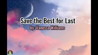 Save the Best for Last - Vanessa Williams ( Lyrics )