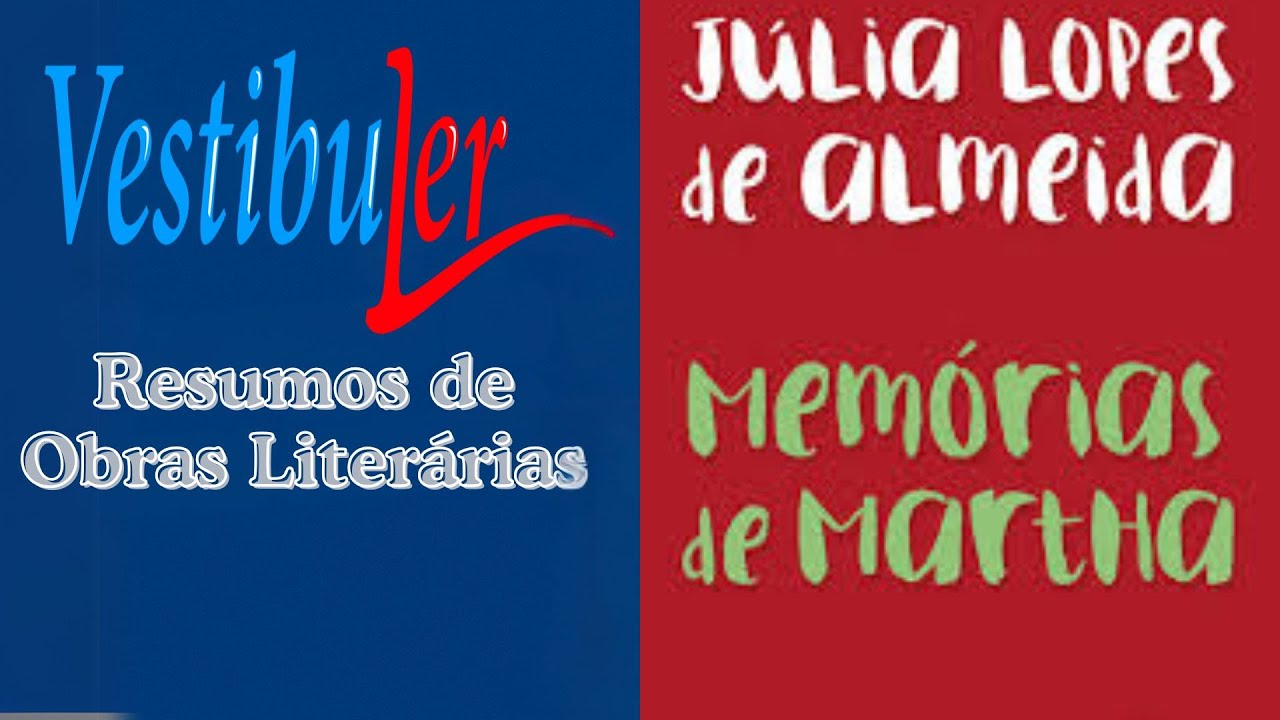 MEMÓRIAS DE MARTHA - resumo vestibuler