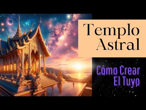 Templo Astral - Qué es y Cómo Hacer Uno