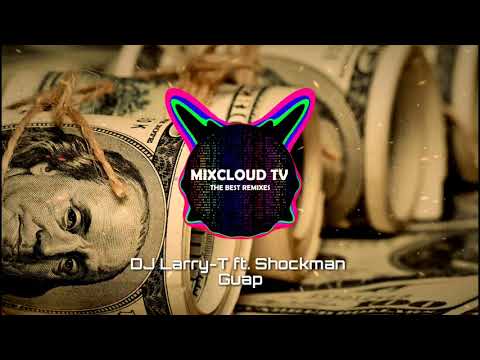 DJ Larry T ft  Shockman  - Guap