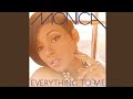 Monica Everything To Me