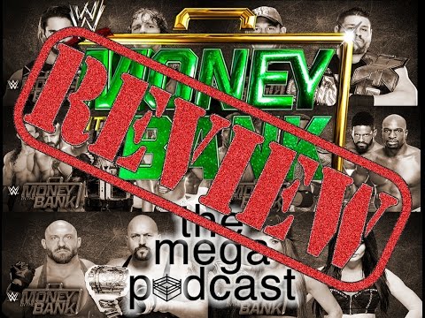 The Mega Podcast - Money In The Bank Review