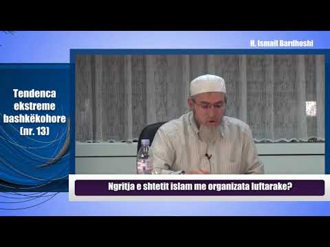 Tendenca ekstreme(13): "Ngritja e shtetit islam me organizata luftarake?" -   Hoxhë Ismail Bardhoshi