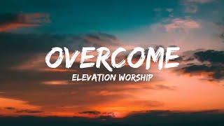 Overcome (Acoustic) - Elevation Worship | Lyrics Video