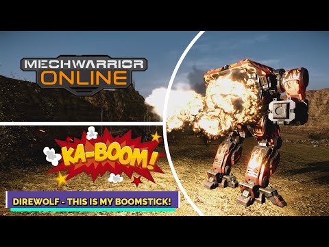 Mechwarrior Online - Dire Wolf This is my BOOMSTICK!
