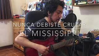 Nunca debiste cruzar el Mississippi (cover)