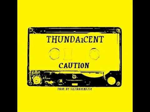 Thunda1Cent  - Caution(Prod. By SquirrelHouse)