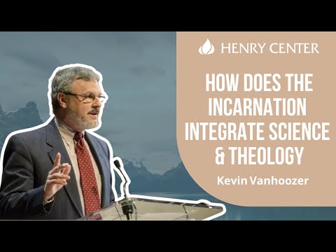 How Does the Incarnation Integrate Science & Theology | Kevin Vanhoozer