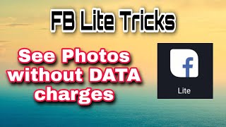 Tutorial #02 - Fb Lite Tricks - View Photos without DATA Charges
