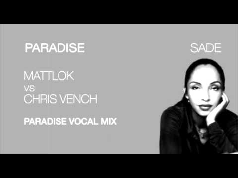 Sade - Paradise (MattLok vs Chris Vench Paradise Vocal Mix)