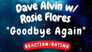 Dave Alvin w/ Rosie Flores -- Goodbye Again  [DONATION REQUEST/REACTION]