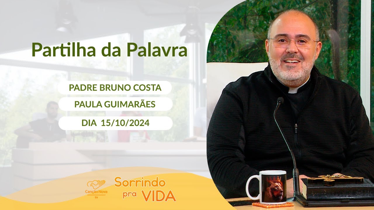 Sorrindo pra Vida - 15/10/2024 - Partilha da Palavra com Padre Bruno Costa