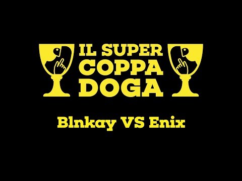 Il Super Coppa Doga - Blnkay vs Enix - Finale
