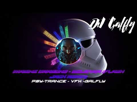 Imagine Dragons -Believer (Flash Jack Remix) - PSY-TRANCE ( VFX GALFLY)