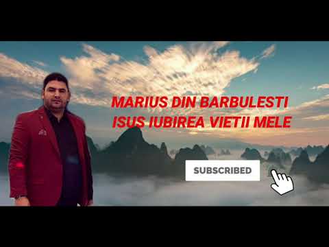 Marius din Barbulesti - Isus iubirea vietii mele