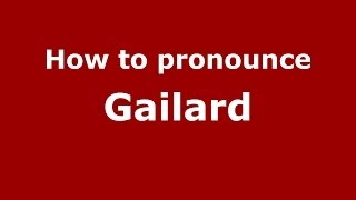 How to pronounce Gailard