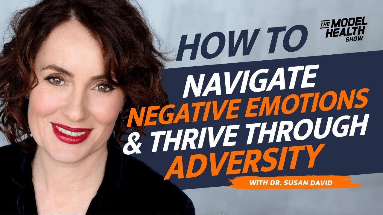How To Navigate Negative Emotions & Thrive Through Adversity - With Dr. Susan David