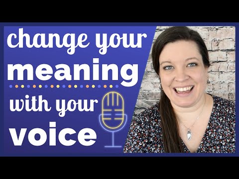 Change Your Meaning with Your Voice - Intonation, Inflection, & Tone of Voice Video