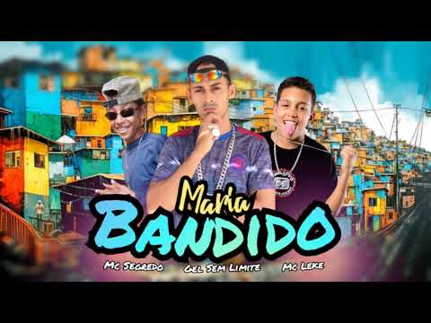 MC SEGREDO, GEL SEM LIMITE, E MC LEKE - MARIA BANDIDO