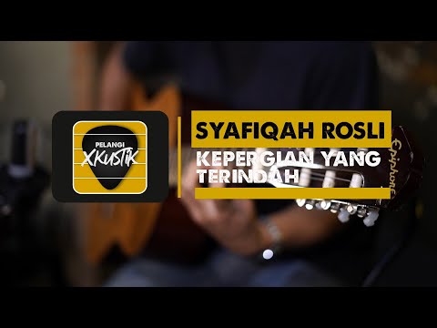 Pelangi Xkustik X Syafiqah Rosli - Kepergian Yang Terindah