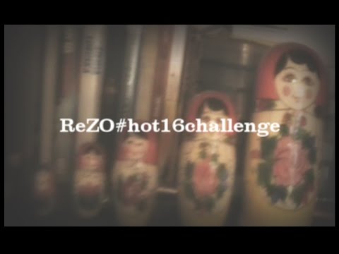 ReZO - #hot16challenge