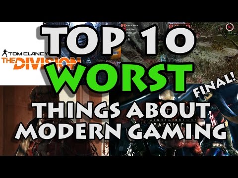 Top 10 WORST Things About Modern Gaming (Part 3: FINAL!)