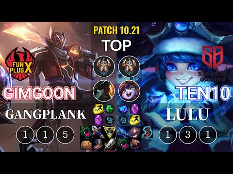 FPX GimGoon Gangplank vs SB Ten10 Lulu Top - KR Patch 10.21