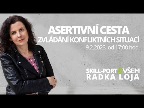Skill-Port VŠEM: Radka Loja - Asertivní cesta a konfliktní situace