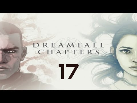 Dreamfall Chapters: The Final Cut Walkthrough Gameplay Part 17 - No Commentary (PC)