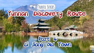 【TRAVEL SERIES: Yunnan Discovery Route | Li Jiang| Li Jiang Old Town| China 】