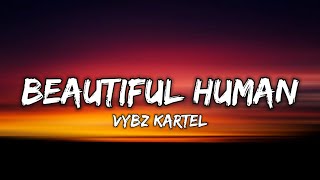 Vybz Kartel - Beautiful Human (Lyrics)