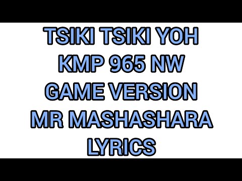 TSIKI TSIKI YOH (GAME VERSION) KMP 965 LYRICS - MST