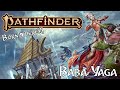 Pathfinder Lore - Baba Yaga, The Witch Queen