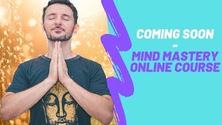 Coming Soon - Mind Mastery (Online Mindfulness Course)