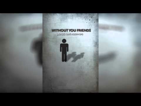 Without You Friends - (ADGEL Live Mash-up) [D7LNB Records]