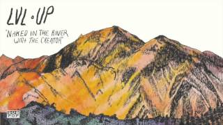 LVL UP - Naked in the River with the Creator