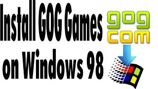 Install GOG games on Windows 98