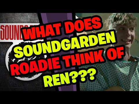 What does SOUNDGARDEN Roadie think of REN???