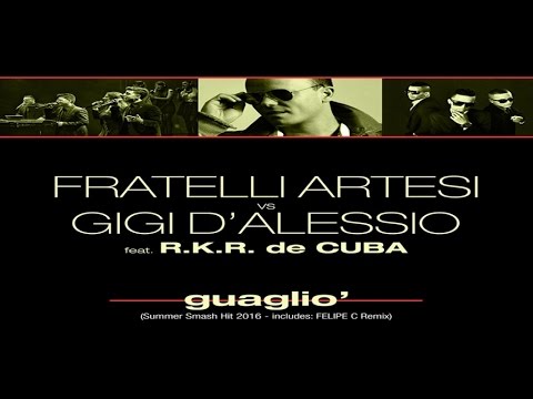 Fratelli Artesi vs Gigi D'Alessio Ft. R.K.R. de Cuba - Guaglio' (Video Cover)