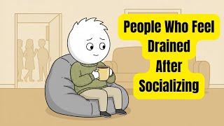 Psychology of People Who Feel Drained After Socializing