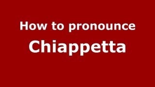 How to pronounce Chiappetta